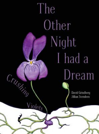 Carte The Other Night I Had a Dream: Crushing Violets David a Grindberg