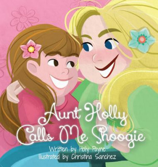 Könyv Aunt Holly Calls Me Shoogie Holly Payne
