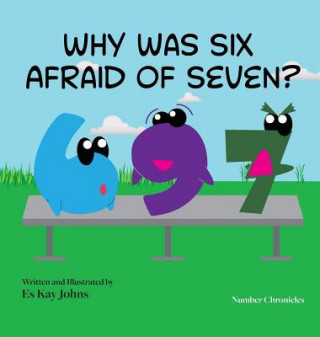 Carte Why Was Six Afraid of Seven? Es Kay Johns