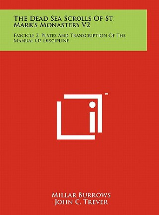 Book The Dead Sea Scrolls Of St. Mark's Monastery V2: Fascicle 2, Plates And Transcription Of The Manual Of Discipline Millar Burrows