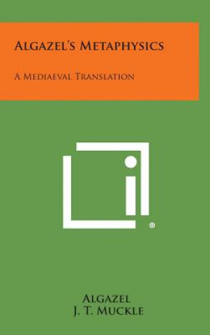 Libro Algazel's Metaphysics: A Mediaeval Translation Algazel