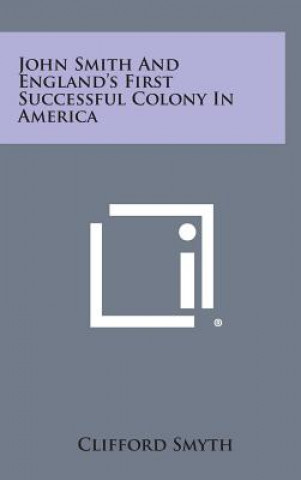 Könyv John Smith and England's First Successful Colony in America Clifford Smyth