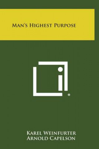 Book Man's Highest Purpose Karel Weinfurter