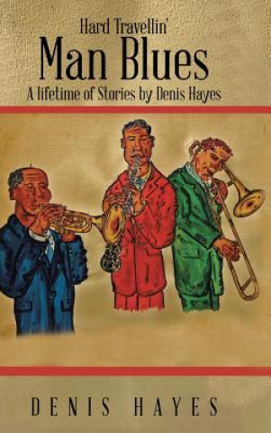 Kniha Hard Travellin' Man Blues Denis Hayes