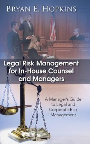 Książka Legal Risk Management for In-House Counsel and Managers Bryan E Hopkins