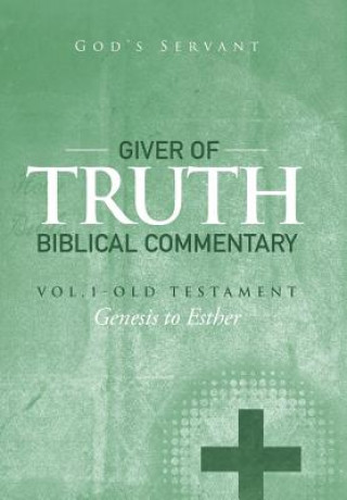 Kniha Giver of Truth Biblical Commentary-Vol. 1 God's Servant