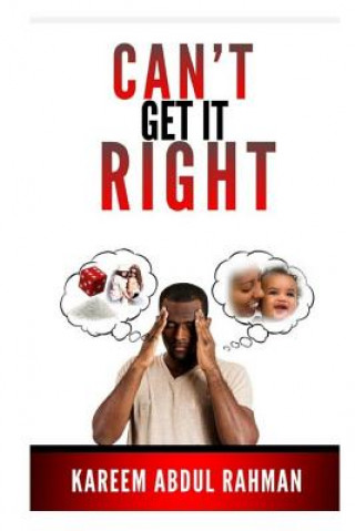 Kniha YORK BOUND ENTERPRISE presents: Can't Get It Right Kareem Abdul Rahman