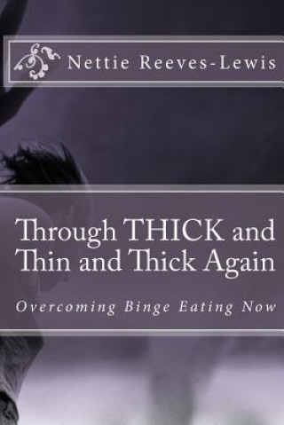 Buch Through THICK and Thin and Thick Again: Overcoming Binge Eating Now Nettie Reeves-Lewis