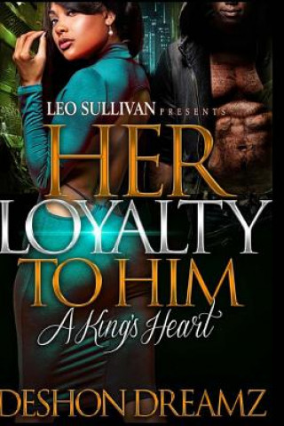 Buch Her Loyalty To Him: A King's Heart Deshon Dreamz