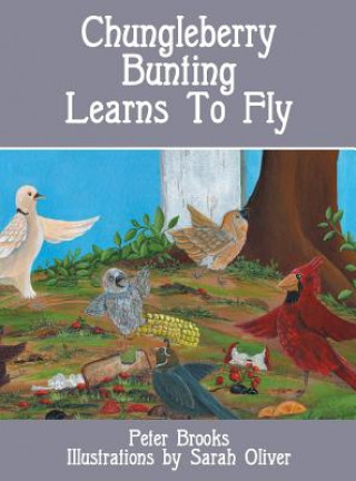 Könyv Chungleberry Bunting Learns to Fly Peter Brooks