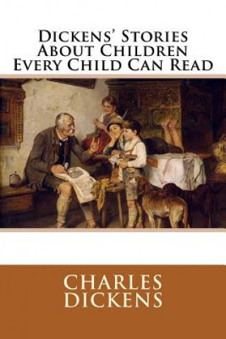Carte Dickens' Stories About Children Every Child Can Read Charles Dickens