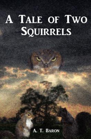 Buch A Tale of Two Squirrels A T Baron