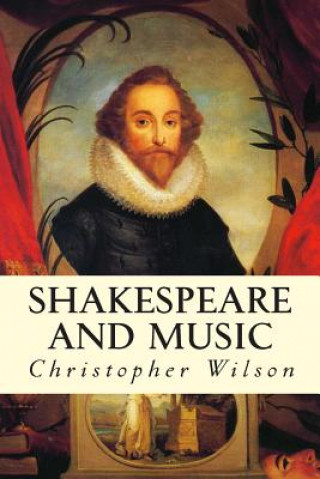 Kniha Shakespeare and Music Christopher Wilson