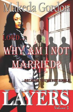 Kniha Lord, Why Am I Not Married: Because You're Not Single Makeda Gordon