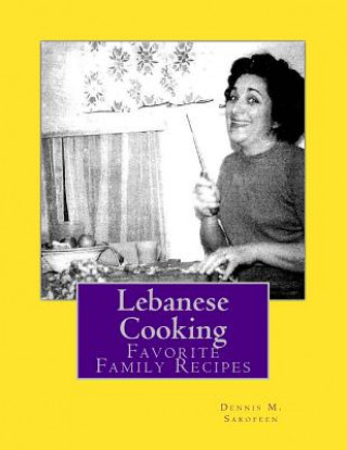 Könyv Lebanese Cooking: Favorite Family Recipes Dennis M Sarofeen