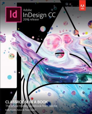 Книга Adobe InDesign CC Classroom in a Book (2018 release) Kelly Kordes Anton