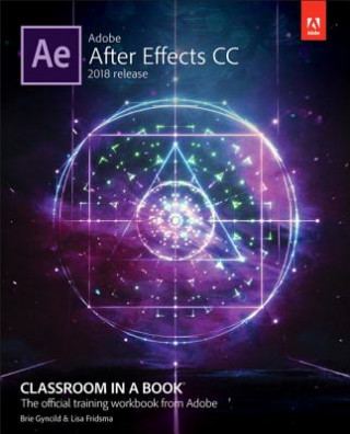 Kniha Adobe After Effects CC Classroom in a Book (2018 release) Brie Gyncild