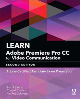 Könyv Learn Adobe Premiere Pro CC for Video Communication Joe Dockery