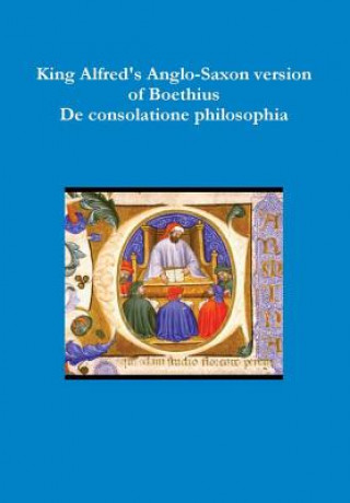 Könyv King Alfred's Anglo-Saxon version of Boethius De consolatione philosophiae Boethius