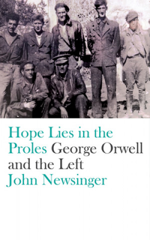 Kniha Hope Lies in the Proles John Newsinger
