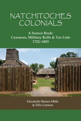 Knjiga Natchitoches Colonials, A Source Book ELIZABETH SHO MILLS
