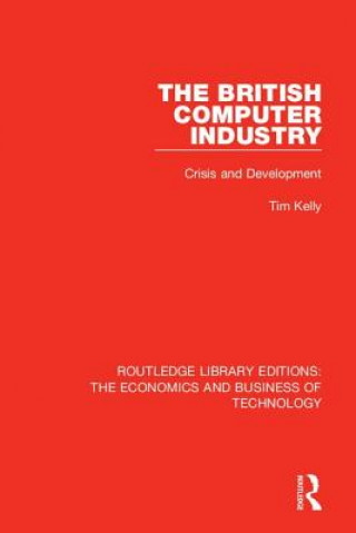 Könyv British Computer Industry Tim Kelly