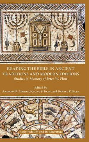 Könyv Reading the Bible in Ancient Traditions and Modern Editions ANDREW B. PERRIN