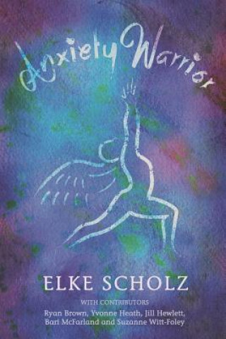 Könyv Anxiety Warrior ELKE SCHOLZ