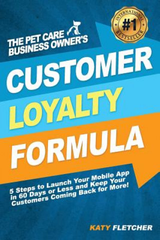 Livre Pet Care Business Owner's Customer Loyalty Formula KATY FLETCHER