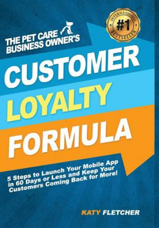 Livre Pet Care Business Owner's Customer Loyalty Formula KATY FLETCHER