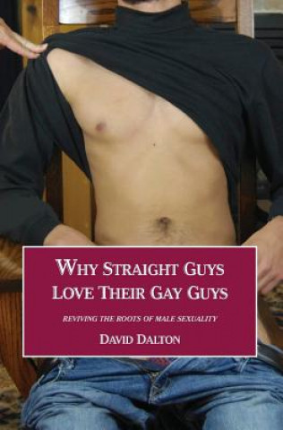 Knjiga Why Straight Guys Love Their Gay Guys DAVID DALTON