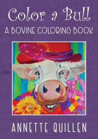 Kniha Color-A-Bull Annette Quillen