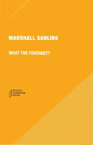 Carte What the Foucault? 6e MARSHALL SAHLINS