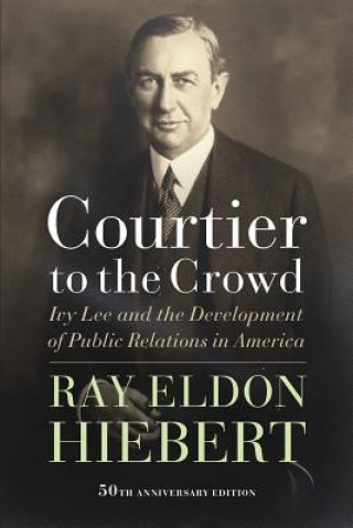 Knjiga Courtier to the Crowd RAY ELDON HIEBERT