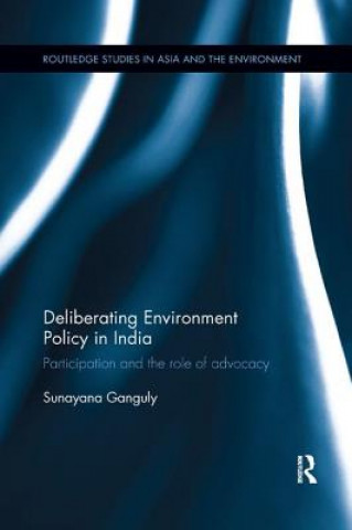 Könyv Deliberating Environmental Policy in India Ganguly