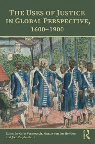 Kniha Uses of Justice in Global Perspective, 1600-1900 Griet Vermeesch