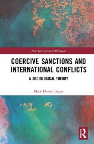 Kniha Coercive Sanctions and International Conflicts Mark Daniel (Eth Zurich Switzerland) Jaeger