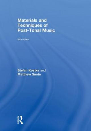 Książka Materials and Techniques of Post-Tonal Music Stefan (The University at Austin) Kostka