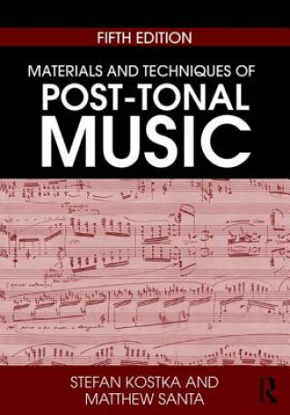 Kniha Materials and Techniques of Post-Tonal Music Stefan (The University at Austin) Kostka