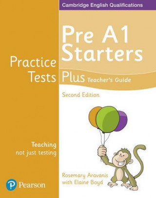 Livre Practice Tests Plus Pre A1 Starters Teacher's Guide Rosemary Aravanis