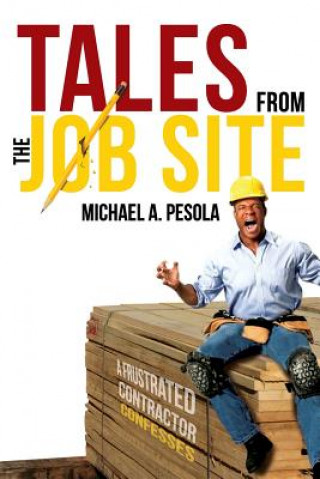 Книга Tales from the Job Site Michael A. Pesola