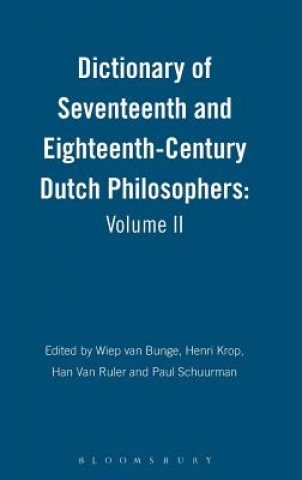 Carte Dictionary of Seventeenth and Eighteenth-Century Dutch Philosophers: Volume II VAN BUNGE WIEP