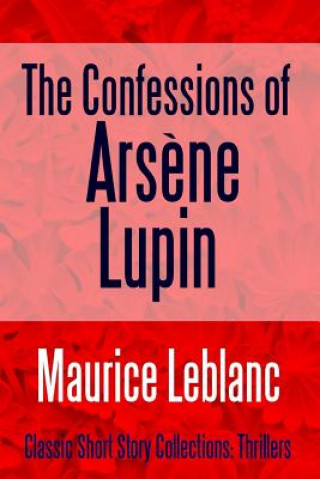 Knjiga Confessions of Arsene Lupin Maurice Leblanc