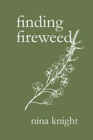 Kniha finding fireweed NINA KNIGHT