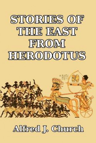 Könyv Stories of the East from Herodotus ALFRED J. CHURCH