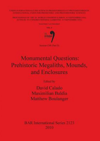 Książka Session C68 (Part II): Monumental Questions: Prehistoric Megaliths Mounds and Enclosures Maxilian Baldia