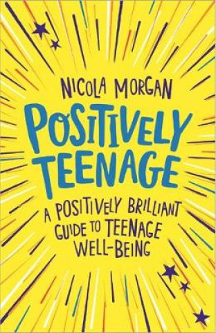 Könyv Positively Teenage Nicola Morgan