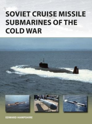 Książka Soviet Cruise Missile Submarines of the Cold War Edward Hampshire