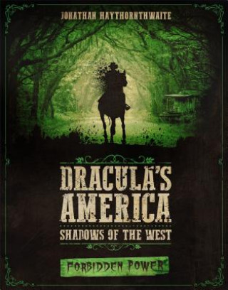 Carte Dracula's America: Shadows of the West: Forbidden Power Jonathan Haythornthwaite