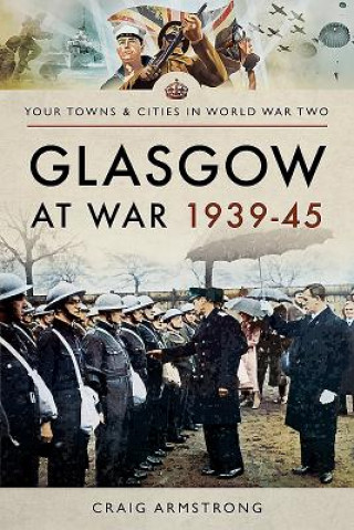 Kniha Glasgow at War 1939 - 1945 Craig Armstrong